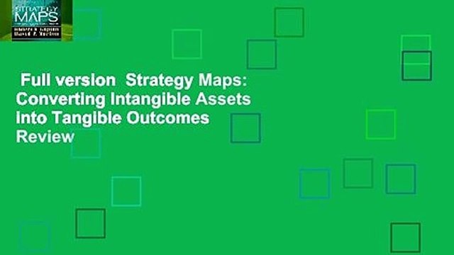 Full version Strategy Maps: Converting Intangible Assets into Tangible Outcomes Review