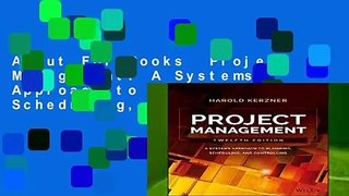 About For Books  Project Management: A Systems Approach to Planning, Scheduling, and Controlling