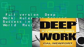 Full version  Deep Work: Rules for Focused Success in a Distracted World  Review