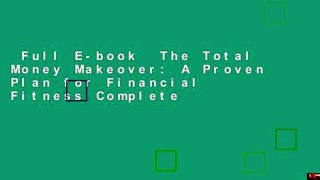 Full E-book  The Total Money Makeover: A Proven Plan for Financial Fitness Complete