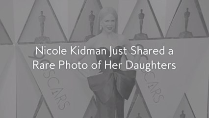 Nicole Kidman Just Shared a Rare Photo of Her Daughters