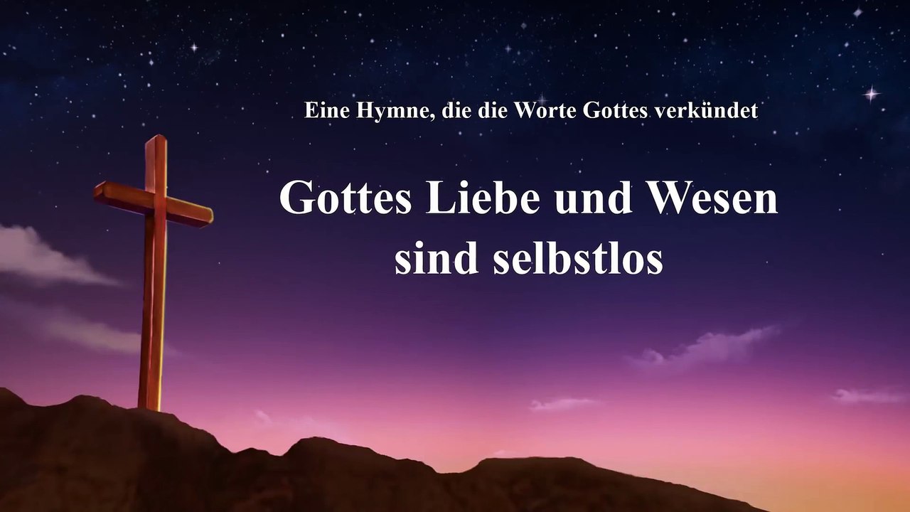 Christliches Lied | Gottes Liebe und Wesen sind selbstlos