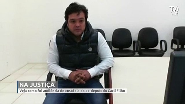 Veja como foi audiência de custódia do ex-deputado Carli Filho