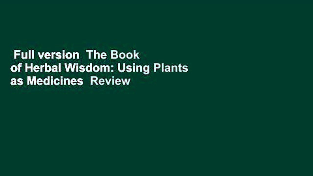 Full version  The Book of Herbal Wisdom: Using Plants as Medicines  Review