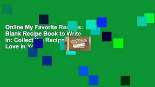 Online My Favorite Recipes: Blank Recipe Book to Write In: Collect the Recipes You Love in Your