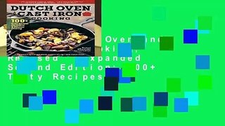 [Read] Dutch Oven and Cast Iron Cooking, Revised   Expanded Second Edition: 100+ Tasty Recipes for
