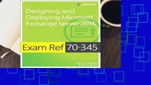 [Read] Exam Ref 70-345 Designing and Deploying Microsoft Exchange Server 2016  For Trial
