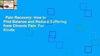 Pain Recovery: How to Find Balance and Reduce Suffering from Chronic Pain  For Kindle