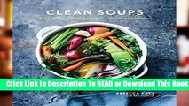 Clean Soups: Simple, Nourishing Recipes for Health and Vitality  Review