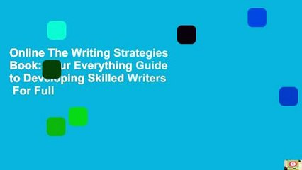 Online The Writing Strategies Book: Your Everything Guide to Developing Skilled Writers  For Full