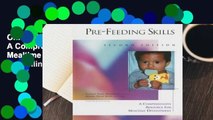 Online Pre-Feeding Skills: A Comprehensive Resource for Mealtime Development  For Online