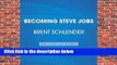 Becoming Steve Jobs: The Evolution of a Reckless Upstart into a Visionary Leader Complete