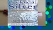 Full version  Colloidal Silver: The Natural Antibiotic  Review