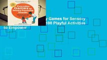 Full version  Everyday Games for Sensory Processing Disorder: 100 Playful Activities to Empower
