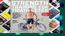 Strength Training for Triathletes: The Complete Program to Build Triathlon Power, Speed, and