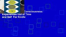 Altered States of Consciousness: Experiences Out of Time and Self  For Kindle