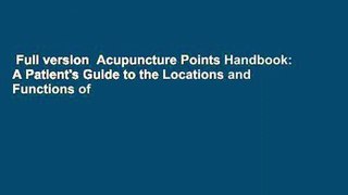 Full version  Acupuncture Points Handbook: A Patient's Guide to the Locations and Functions of