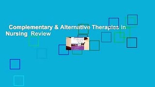 Complementary & Alternative Therapies in Nursing  Review