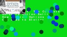 Full E-book  The Complete Guide to Option Selling: How Selling Options Can Lead to Stellar