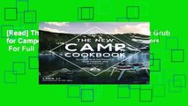 [Read] The New Camp Cookbook: Gourmet Grub for Campers, Road Trippers, and Adventurers  For Full