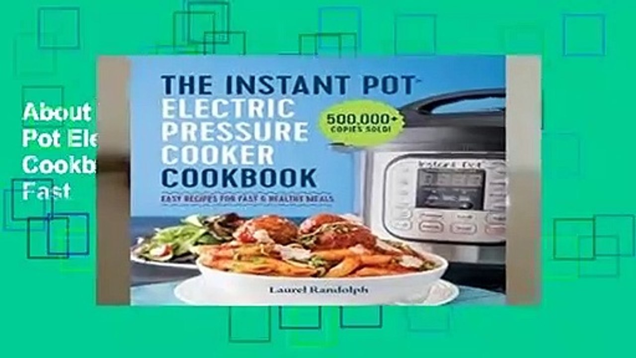 About For Books  The Instant Pot Electric Pressure Cooker Cookbook: Easy Recipes for Fast