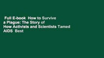 Full E-book  How to Survive a Plague: The Story of How Activists and Scientists Tamed AIDS  Best