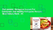 Full version  Ketogenic Instant Pot Cookbook: 250 Healthy Ketogenic Recipes  Best Sellers Rank : #5