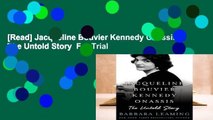 [Read] Jacqueline Bouvier Kennedy Onassis: The Untold Story  For Trial