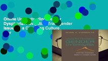 Online Understanding Gender Dysphoria: Navigating Transgender Issues in a Changing Culture  For