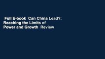 Full E-book  Can China Lead?: Reaching the Limits of Power and Growth  Review