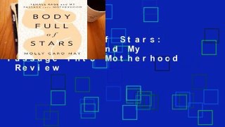 Body Full of Stars: Female Rage and My Passage into Motherhood  Review