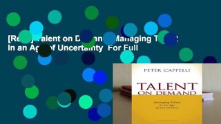[Read] Talent on Demand: Managing Talent in an Age of Uncertainty  For Full