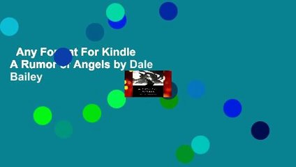 Any Format For Kindle  A Rumor of Angels by Dale Bailey