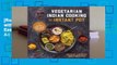 [Read] Vegetarian Indian Cooking with Your Instant Pot: Quick, Easy, Healthy Meals Featuring All