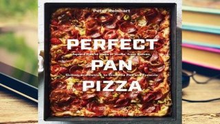 Full version  Perfect Pan Pizza: Detroit, Roman, Sicilian, Foccacia, and Grandma Pies to Make at