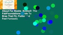 About For Books  Busted!: The FabFoundations Guide To Bras That Fit, Flatter and Feel Fantastic
