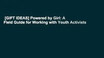 [GIFT IDEAS] Powered by Girl: A Field Guide for Working with Youth Activists