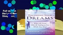 Full version  Decoding Your Dreams: What the Lord May Be Saying to You While You Sleep Complete