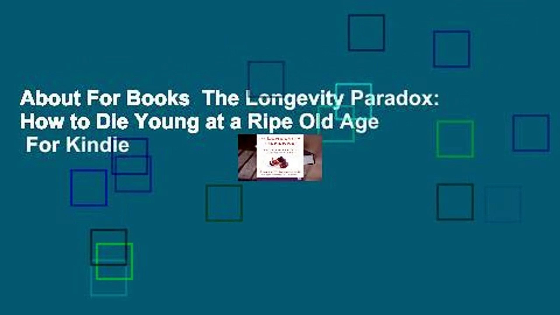 About For Books  The Longevity Paradox: How to Die Young at a Ripe Old Age  For Kindle