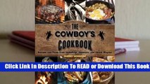 Full E-book The Cowboy's Cookbook: Recipes and Tales from Campfires, Cookouts and Chuck Wagons