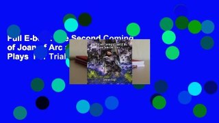 Full E-book The Second Coming of Joan of Arc and Selected Plays  For Trial