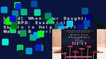 [Read] When Your Daughter Has BPD: Essential Skills to Help Families Manage Borderline Personality