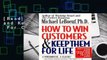 [Read] How to Win Customers and Keep Them for Life  For Online