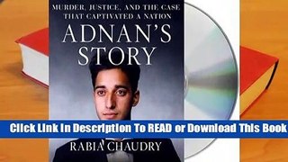 [Read] Adnan's Story: The Search for Truth and Justice After Serial  For Trial