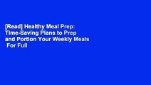 [Read] Healthy Meal Prep: Time-Saving Plans to Prep and Portion Your Weekly Meals  For Full