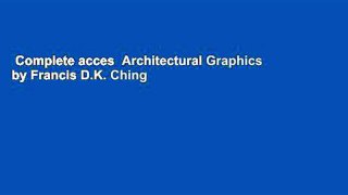 Complete acces  Architectural Graphics by Francis D.K. Ching