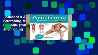 Student s Anatomy of Stretching Manual: 50 Fully-Illustrated Strength Building and Toning