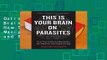 Online This Is Your Brain on Parasites: How Tiny Creatures Manipulate Our Behavior and Shape