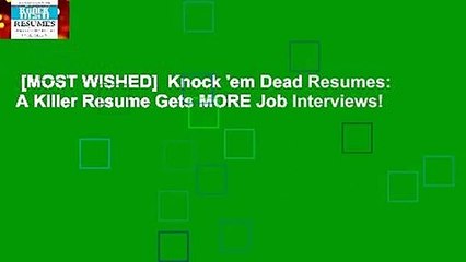 [MOST WISHED]  Knock 'em Dead Resumes: A Killer Resume Gets MORE Job Interviews!