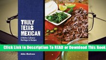 Online Truly Texas Mexican: A Native Culinary Heritage in Recipes  For Trial